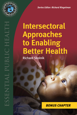 Supplemental Chapter: Intersectoral Approaches to Enabling Better Health: Intersectoral Approaches to Enabling Better Health - Skolnik, Richard