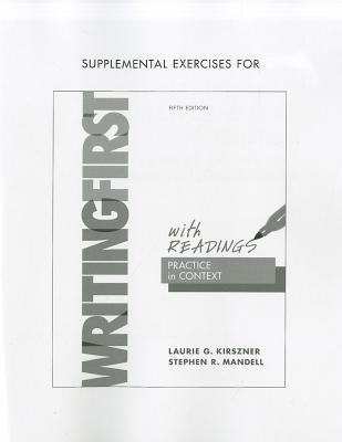 Supplemental Exercises for Writing First with Readings - Kirszner, Laurie G, Professor, and Mandell, Stephen R, Professor