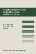 Supplemental Irrigation in the Near East and North Africa: Proceedings of a Workshop on Regional Consultation on Supplemental Irrigation. Icarda and Fao, Rabat, Morocco, 7-9 December, 1987 - Perrier, Eugene R (Editor), and Salkini, Abdul Bari (Editor)