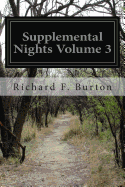 Supplemental Nights Volume 3: To the Book of a Thousand and One Nights With Notes Anthropological and Explanatory