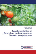 Supplementation of Potassium on Pearlspot and Tomato in Aquaponics