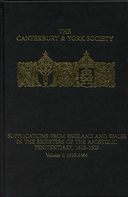 Supplications from England and Wales in the Registers of the Apostolic Penitentiary, 1410-1503: Volume I: 1410-1464 - Clark, Peter (Editor), and Zutshi, Patrick N R (Editor)