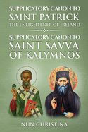 Supplicatory Canon to Saint Patrick Enlightener of Ireland: Supplicatory Canon to Saint Savvas of Kalymnos