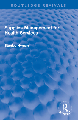 Supplies Management for Health Services - Hyman, Stanley