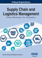 Supply Chain and Logistics Management: Concepts, Methodologies, Tools, and Applications, VOL 4