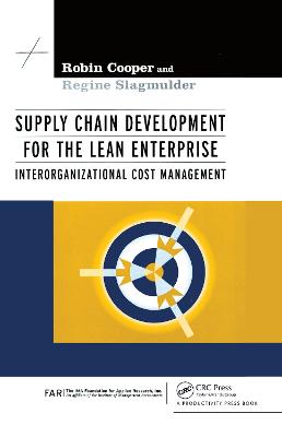 Supply Chain Development for the Lean Enterprise: Interorganizational Cost Management - Cooper, Robin, and Slagmulder, Regine