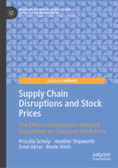 Supply Chain Disruptions and Stock Prices: The Effects of Hurricane-Induced Disruptions on Company Stock Price