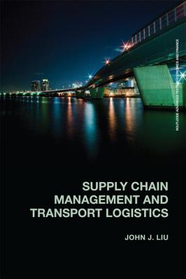 Supply Chain Management and Transport Logistics - Liu, John