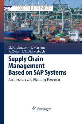 Supply Chain Management Based on SAP Systems: Architecture and Planning Processes - Knolmayer, Gerhard F, and Mertens, Peter, and Zeier, Alexander