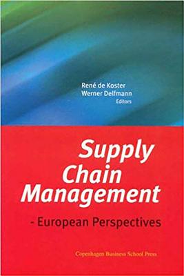 Supply Chain Management: European Perspectives - de Koster, Ren (Editor), and Delfmann, Werner (Editor)