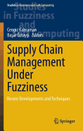 Supply Chain Management Under Fuzziness: Recent Developments and Techniques