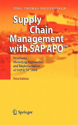 Supply Chain Management with SAP Apo(tm): Structures, Modelling Approaches and Implementation of SAP Scm(tm) 2008 - Dickersbach, Jrg Thomas