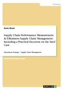 Supply Chain Performance Measurement & E-Business Supply Chain Management: Including a Practical Excursus on the Intel Case: Operations Strategy - Supply Chain Management