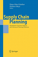 Supply Chain Planning: Quantitative Decision Support and Advanced Planning Solutions