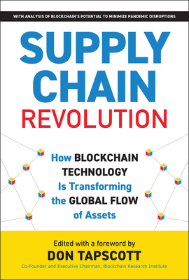 Supply Chain Revolution: How Blockchain Technology Is Transforming the Global Flow of Assets - Tapscott, Don (Editor)