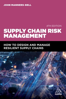 Supply Chain Risk Management: How to Design and Manage Resilient Supply Chains - Manners-Bell, John