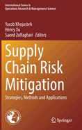 Supply Chain Risk Mitigation: Strategies, Methods and Applications