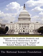 Support for Graduate Students and Postdoctoral Researchers in the Sciences and Engineering: Impact of Related Policies and Practices