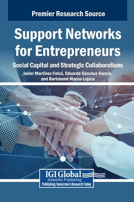 Support Networks for Entrepreneurs: Social Capital and Strategic Collaborations - Mart Nez-Falc, Javier (Editor), and S Nchez-Garc a, Eduardo (Editor), and Marco-Lajara, Bartolom (Editor)