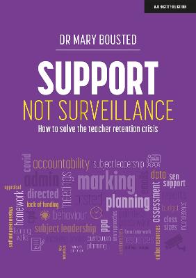 Support Not Surveillance: How to solve the teacher retention crisis - Bousted, Mary