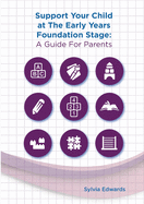 Support Your Child at The Early Years Foundation Stage: A Guide for Parents