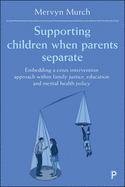 Supporting children when parents separate: Embedding a crisis intervention approach within family justice, education and mental health policy