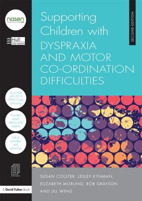 Supporting Children with Dyspraxia and Motor Co-Ordination Difficulties - City Council, Hull, and Coulter, Susan, and Kynman, Lesley