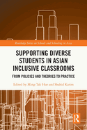 Supporting Diverse Students in Asian Inclusive Classrooms: From Policies and Theories to Practice