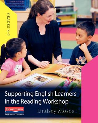 Supporting English Learners in the Reading Workshop - Moses, Lindsey