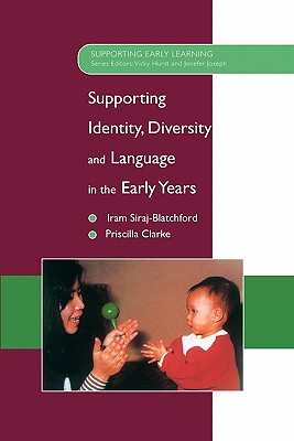 Supporting Identity, Diversity and Language in the Early Years - Siraj-Blatchford, Iram, and Clarke, Priscilla