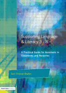 Supporting Language and Literacy 3-8: A Practical Guide for Assistants in Classrooms and Nurseries