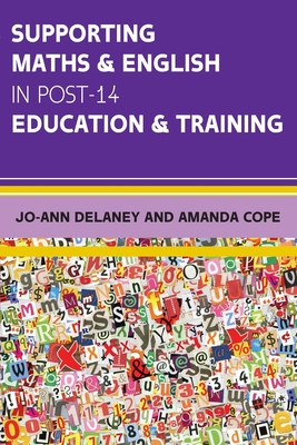Supporting Maths & English in Post-14 Education & Training - Delaney, Jo-Ann, and Cope, Amanda