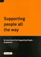 Supporting People All the Way: An Overview of the Supporting People Programme - Griffiths, Steve