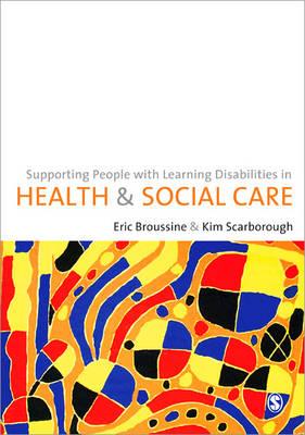 Supporting People with Learning Disabilities in Health and Social Care - Broussine, Eric (Editor), and Scarborough, Kim (Editor)