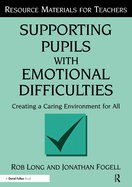 Supporting Pupils with Emotional Difficulties: Creating a Caring Environment for All