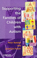 Supporting the Families of Children with Autism - Randall, Peter, and Parker, Jonathan, Professor