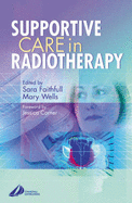 Supportive Care in Radiotherapy - Faithfull, Sara, and Wells, Mary, Msc, RGN