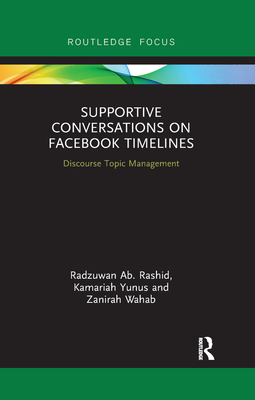 Supportive Conversations on Facebook Timelines: Discourse Topic Management - Ab. Rashid, Radzuwan, and Yunus, Kamariah, and Wahab, Zanirah