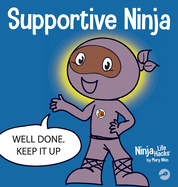Supportive Ninja: A Social Emotional Learning Children's Book About Caring For Others