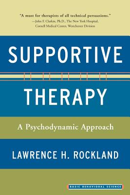 Supportive Therapy: A Psychodynamic Approach - Rockland, Lawrence H