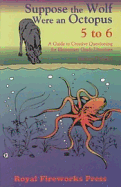 Suppose the Wolf Were an Octopus: 5-6 - Bagley, Michael, and Kemnitz, Myrna