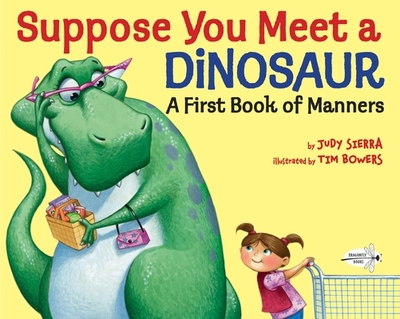 Suppose You Meet a Dinosaur: A First Book of Manners - Sierra, Judy