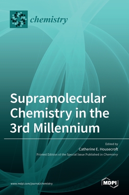 Supramolecular Chemistry in the 3rd Millennium - Housecroft, Catherine (Guest editor)