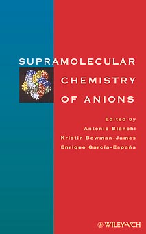 Supramolecular Chemistry of Anions - Bianchi, Antonio, and Bowman-James, Kristin (Editor), and Garcma-Espaqa, Enrique (Editor)