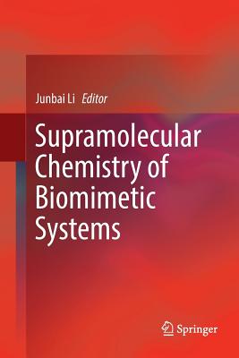Supramolecular Chemistry of Biomimetic Systems - Li, Junbai (Editor)