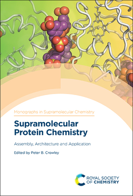 Supramolecular Protein Chemistry: Assembly, Architecture and Application - Crowley, Peter B (Editor)