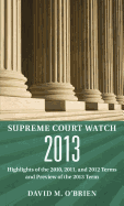 Supreme Court Watch: Highlights of the 2010, 2011, and 2012 Terms and Preview of the 2013 Term