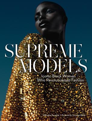 Supreme Models: Iconic Black Women Who Revolutionized Fashion - Reynolds, Marcellas
