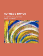 Supreme Things: In Their Practical Relations