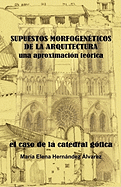 Supuestos Morfogeneticos de La Arquitectura, Una Aproximacion Teorica: El Caso de La Catedral Gotica